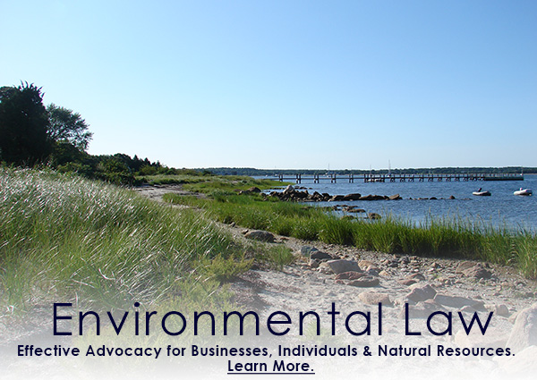 Effective Advocacy for Businesses, Individuals & Natural Resources - Environmental Law